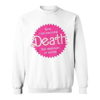 Pinkheimer - Now I Am Become Death The Destroyer Of Worlds Sweatshirt - Seseable