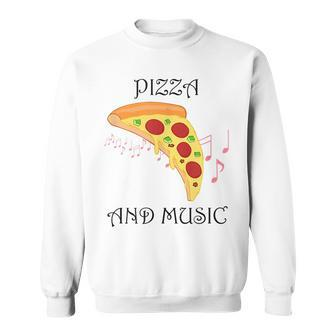 Pizza And Music Funny Italian Hobby Chef Musician Sweatshirt | Mazezy