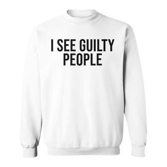Police Officer I See Guilty People T Idea Sweatshirt | Mazezy
