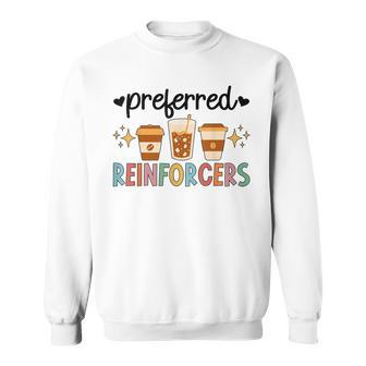 Preferred Reinforcers Aba Therapist Aba Therapy Sweatshirt - Monsterry CA