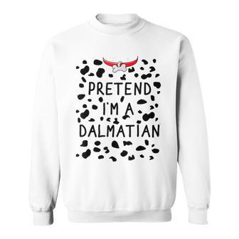 Pretend I'm A Dalmatian Costume Halloween Dog Lover Sweatshirt - Seseable