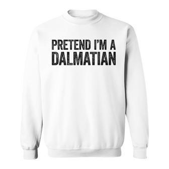 Pretend I'm A Dalmatian Matching Costume Sweatshirt | Mazezy