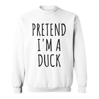 Pretend I'm A Duck Lazy Easy Duck Halloween Costume Sweatshirt | Seseable CA
