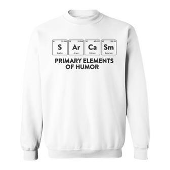 Primary Elements Of Humor Science Sarcasm S Ar Ca Sm Sweatshirt | Mazezy