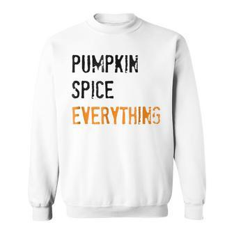 Pumpkin Spice Everything Pumpkin Spice Pumpkin Sweatshirt | Mazezy
