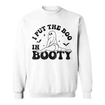 I Put The Boo In Booty Adult Joke Halloween Costume Sweatshirt | Mazezy
