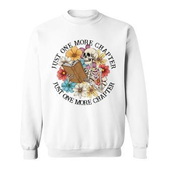 Reading Quote For Book Lovers Just One More Chapter Funny Reading Funny Designs Funny Gifts Sweatshirt | Mazezy