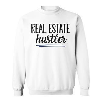 Real Estate Hustler Realtor Real Estate Licensed To Sell Sweatshirt | Mazezy
