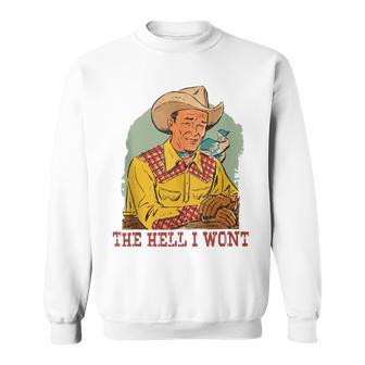 Retro Cowboy The Hell I Wont Western Country Rodeo Dad Gift Funny Gifts For Dad Sweatshirt | Mazezy