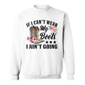 Retro If I Cant Wear My Boots I Aint Going Western Cowgirl Sweatshirt | Mazezy