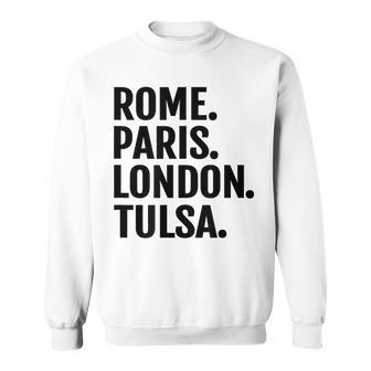 Rome Paris London Tulsa Cities Travel T Sweatshirt | Mazezy