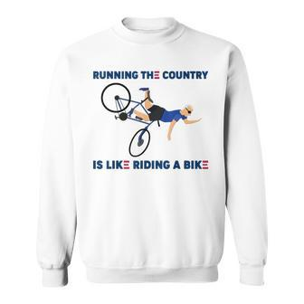 Running The Country Is Like Riding A Bike Funny Falling Running Funny Gifts Sweatshirt | Mazezy