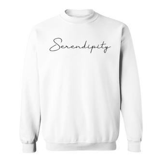 Serendipity Happiness Grateful Fun Sweatshirt | Mazezy