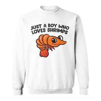 Shrimp Seafood Just A Boy Who Loves Shrimps Sweatshirt | Mazezy