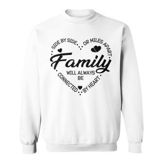 Side By Side Or Miles Apart Family Heart Family Sweatshirt - Seseable