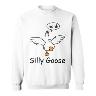 Silly Goose On The Loose Funny Saying Honk Goose University Sweatshirt | Mazezy