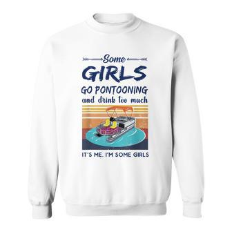 Some Girls Go Pontooning And Drink Too Much Pontoon Boat Sweatshirt | Mazezy