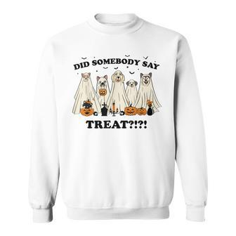 Did Somebody Say Treat Ghost Dogs Lovers Halloween Costume Sweatshirt - Thegiftio UK