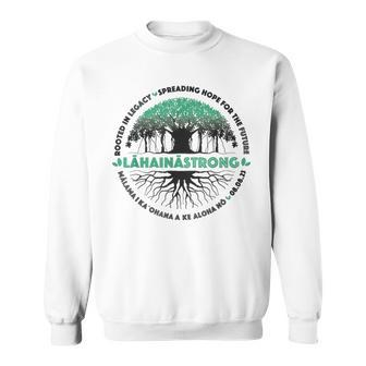 Spreading Hope For Future Strong Support Lahaina Hawaii Sweatshirt - Seseable