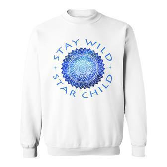 Stay Wild Star Child Starseed Sweatshirt | Mazezy