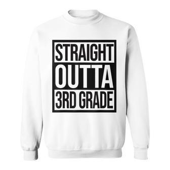 Straight Outta 3Rd Grade Goodbye 3 Grade Last Day Of School Sweatshirt - Seseable