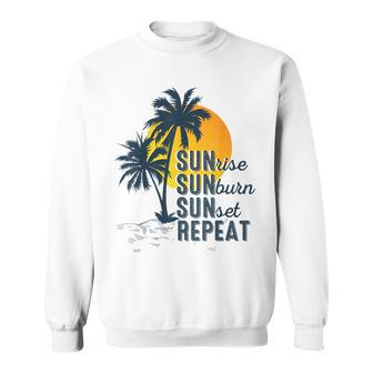 Sunrise Sunburn Sunset Repeat Funny Vacation Beach Vacation Funny Gifts Sweatshirt | Mazezy