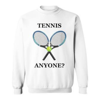 Tennis Anyone T Sweatshirt | Mazezy