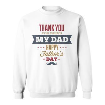 Thanks For Being My Father Happy Fathers Day Sweatshirt | Mazezy