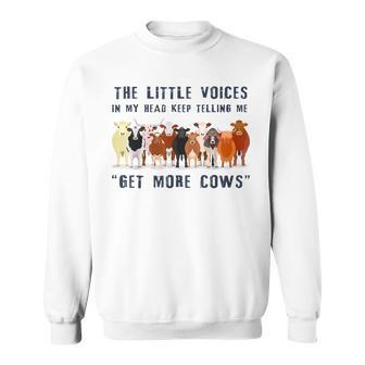 The Little Voices In My Head Keep Telling Me Get More Cows Sweatshirt | Mazezy