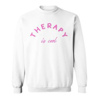 Therapy Is Cool Mental Health Matters Awareness Therapist Sweatshirt | Mazezy DE
