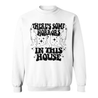 Theres Some Horrors In This House Funny Halloween Sweatshirt - Monsterry AU