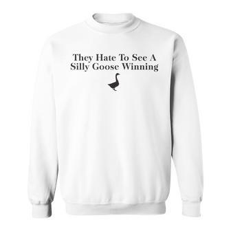 They Hate To See A Silly Goose Winning 2023 Sweatshirt | Mazezy CA
