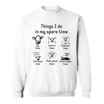 Things I Do In My Spare Time Cow Funny Farmer Cow Lover Sweatshirt | Mazezy