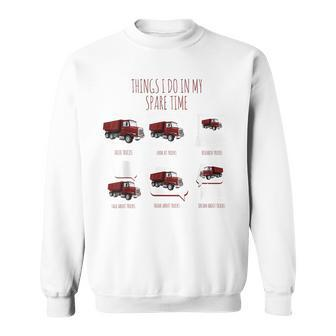 Things I Do In My Spare Time Funny Truck Drive By Trucker Trucker Funny Gifts Sweatshirt | Mazezy UK