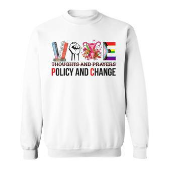 Thoughts And Prayers Vote Policy And Change Equality Rights Sweatshirt | Mazezy
