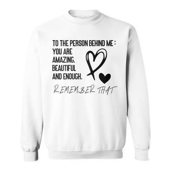 To The Person Behind Me Sweatshirt | Mazezy
