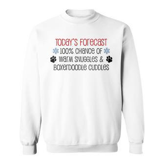 Today's Forecast Warm Snuggles And Boxerdoodle Cuddles Sweatshirt | Mazezy