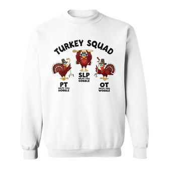 Turkey Squad Ot Pt Slp Occupational Therapy Thanksgiving Sweatshirt - Monsterry AU