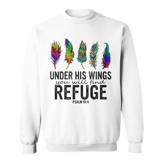 Under His Wings You Will Find Refuge Pslm 914 Quote Sweatshirt | Mazezy
