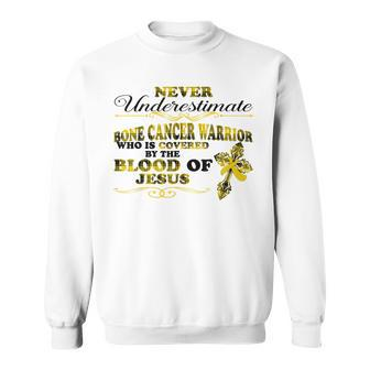 Never Underestimate Bone Cancer Warrior Covered Blood Jesus Sweatshirt | Mazezy