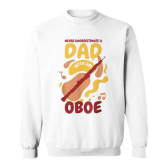 Never Underestimate A Dad With An Oboe Oboe Player Father Sweatshirt - Thegiftio UK