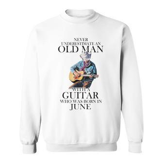 Never Underestimate A June Man With A Guitar Sweatshirt | Mazezy