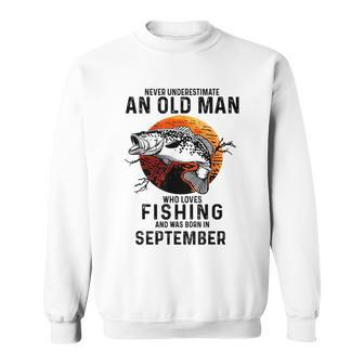 Never Underestimate Man Who Loves Fishing September Sweatshirt - Thegiftio UK