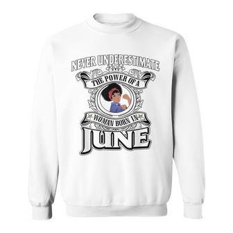 Never Underestimate A Oes Born In June Sweatshirt - Seseable
