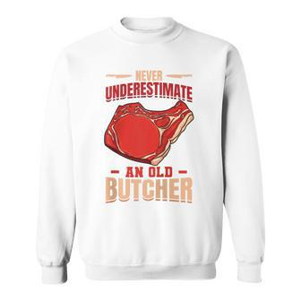Never Underestimate An Old Butcher Steak Person Meat Sweatshirt - Monsterry DE