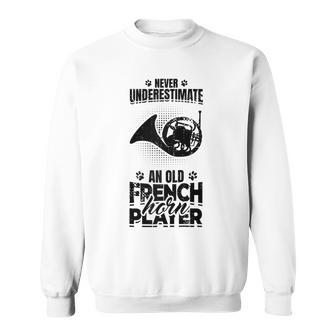 Never Underestimate An Old French Hornist Sweatshirt - Monsterry