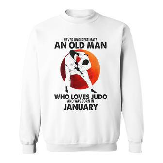 Never Underestimate An Old January Man Who Loves Judo Sweatshirt - Seseable