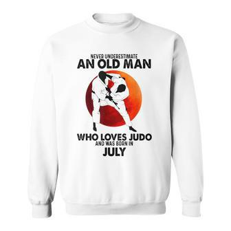 Never Underestimate An Old July Man Who Loves Judo Sweatshirt - Seseable