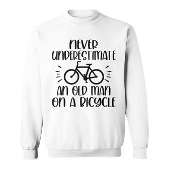 Never Underestimate Old Man On Bicycle Cyclist Cycling Sweatshirt | Mazezy