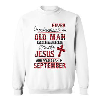 Never Underestimate An Old Man Blood Of Jesus September Sweatshirt - Thegiftio UK